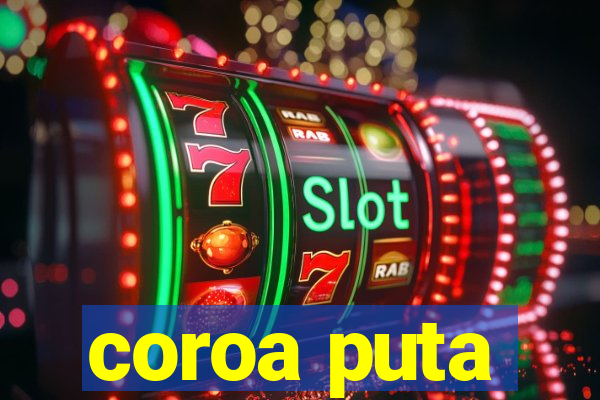 coroa puta